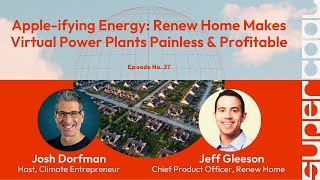 Apple-Ifying Energy Renew Home Makes Virtual Power Plants Painless & Profitable Supercool Ep37