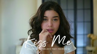 Video thumbnail of "Kiss Me - Sixpence None The Richer (Superlaks ft. Fransisca Cover)"