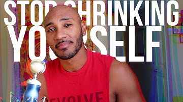 Stop Shrinking Yourself to Make Other People Comfortable! (Thoughts for Social Confidence)