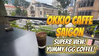 Okkio Caffe Saigon/HCMC with superb view of the Saigon Opera House & yummy egg coffee! ☕️