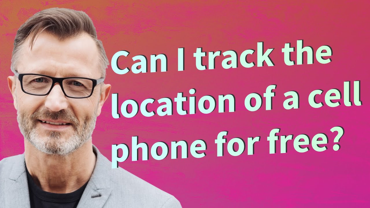 Can I Track The Location Of A Cell Phone For Free YouTube