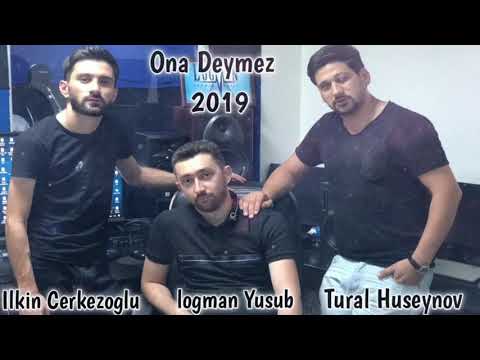 Tural Huseynov Ft Ilkin Cerkezoglu - Ona Deymez 2019 | Azeri Music [OFFICIAL]