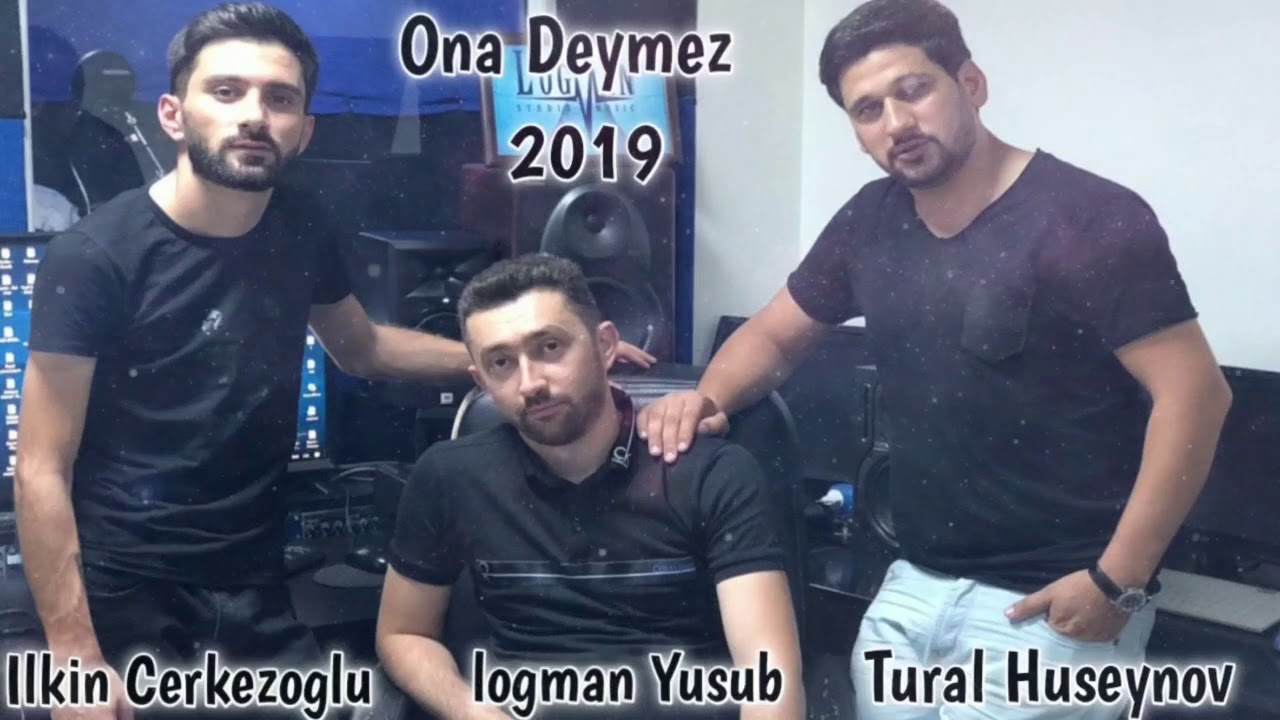 Tural Huseynov Ft Ilkin Cerkezoglu   Ona Deymez 2019  Azeri Music OFFICIAL