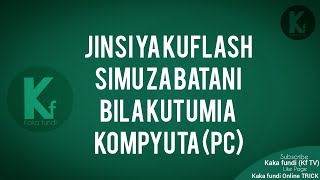Jinsi ya Kuflash simu za batani bila kutumia Kompyuta (PC)