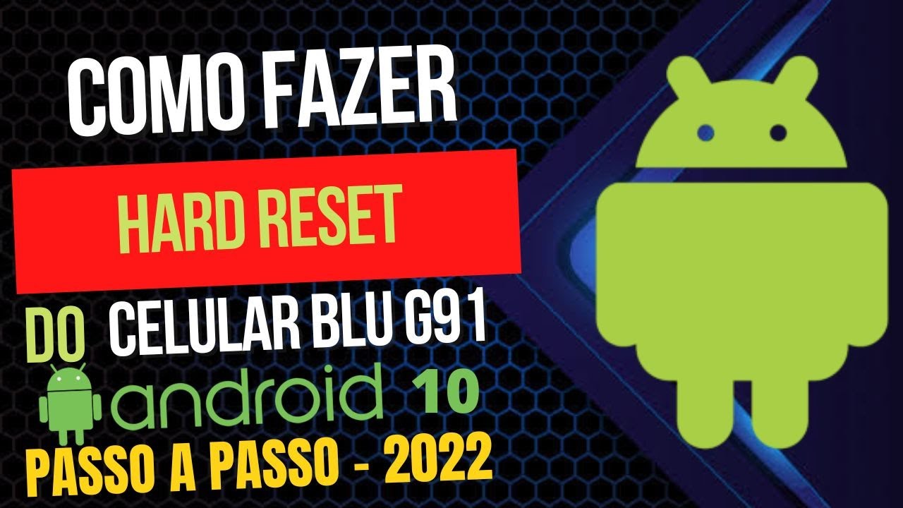 HARD RESET DO CELULAR BLU G91 - COMO FAZER PASSO A PASSO