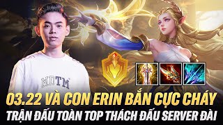 03.22 Và Con Erin Bắn Cực Cháy Trong Trận Đấu Toàn Top Thách Đấu Server Đài