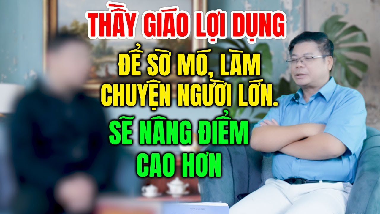 TÂM SỰ CÙNG ĐINH ĐOÀN - Chuyện Thật Như Đùa, Thầy Giáo Lợi Dụng Để Sờ Mó, Làm Chuyện Người Lớn