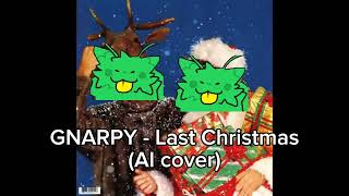 Gnarpy - Last Christmas (Ai Cover)