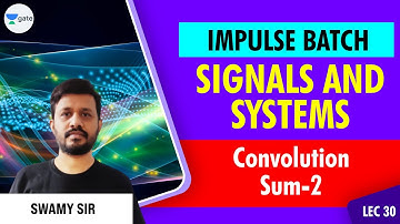 Convolution Sum - 2 | L 30 | Signals and Systems | Impulse Batch | GATE/ESE 2022