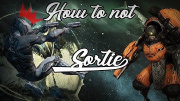 How To Not Do a Sortie!  | Warframe Sorties