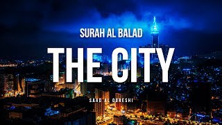 SURAH AL BALAD (The City) |  سورة البلد |  SAAD AL QURESHI