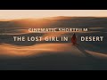 The lost girl in desert  cinematic short film