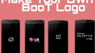HOW TO MAKE YOUR OWN CUSTOM BOOT LOGO'S!!!! ANDROID!