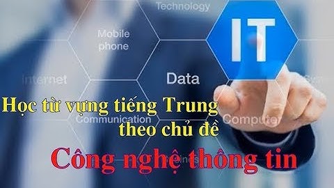 Công nghệ thông tin bằng tiếng trung là gì năm 2024