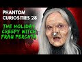 THE HOLIDAY CREEPY WITCH! FRAU PERCHTA Phantom Curiosities 28