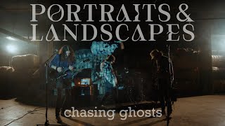 Portraits & Landscapes - Chasing Ghosts (Official Music Video)