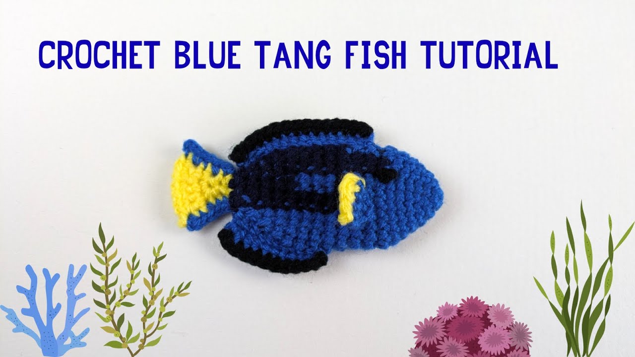 How to crochet this realistic Blue Tang fish- step by step - YouTube