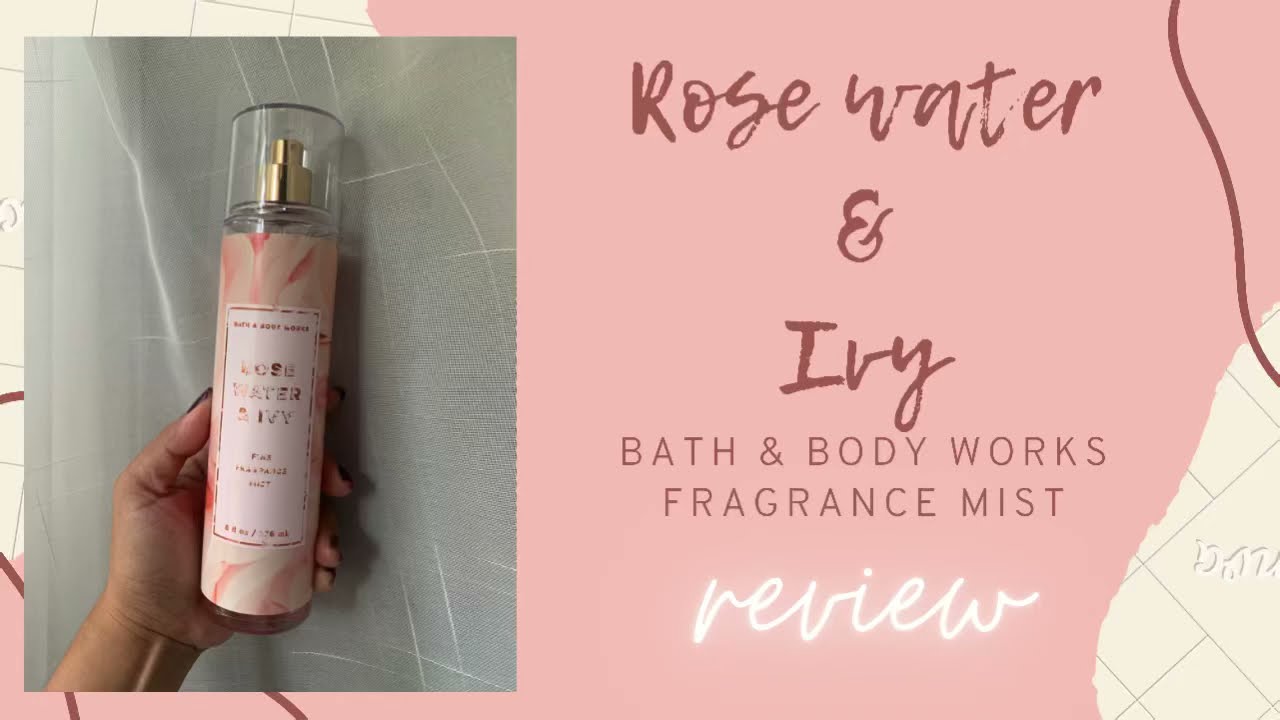 Rose Water and Ivy by Bath & Body Works Fine Fragrance Mist Review | #9 -  YouTube