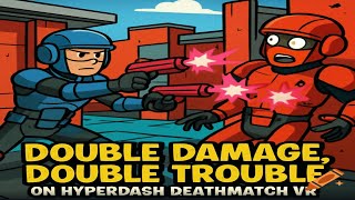 Double the Fun: Dominating #HyperDash Deathmatch #VR on the Meta Quest 2!