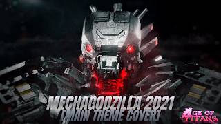 Mechagodzilla 2021 Theme Remake For Age Of Ans