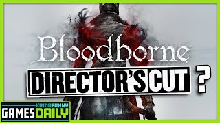 What About a Bloodborne Director's Cut? - Kinda Funny Games Daily 07.08.21