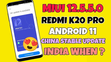 MIUI 12.5.5.0 , REDMI K20 PRO, ANDROID 11🤩🤩CHINA STABLE UPDATE ,INDIA😊 WHEN?? 🤩😀FULL INFO