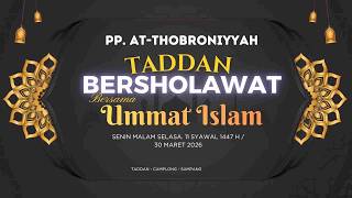 🔴 LIVE - PP. AT-THOBRONIYYAH TADDAN BERSHOLAWAT   BERSAMA 