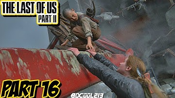 The Last of Us Part 2 Gameplay Walkthrough Part 16 | PS4 Pro