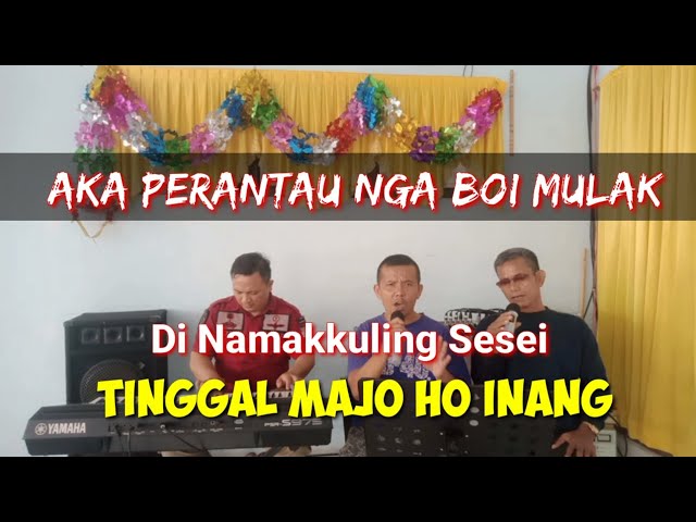 Tinggal Majo Ho Inang (Dinamakkuling Sesei) - Aka Perantau Nga Boi Mulak class=