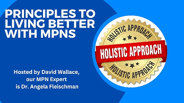 Optimizing MPN Patient Outcomes: The Holistic Approach to Wellness