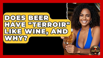 Does Beer Have "terroir" Like Wine, And Why? - The Pint Guy