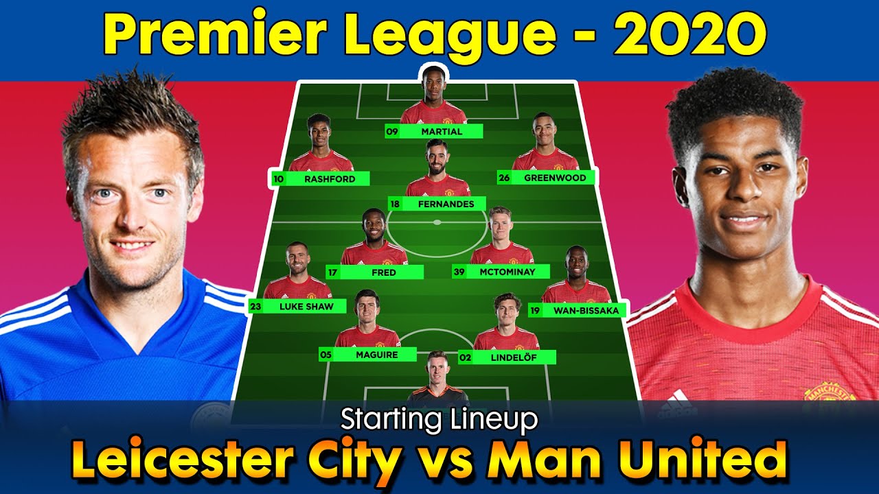 Leicester City vs Man United Starting Line up | Leicester City Starting 11 | Man United Starting 11