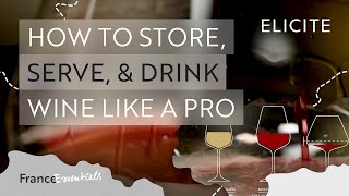 How To Store, Serve & Drink Wine