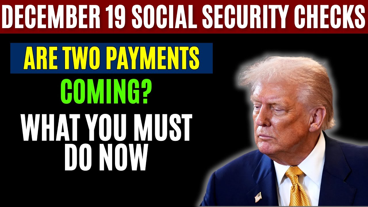 🚨 December 19 Social Security Checks — Are Two Payments Coming? What You Must Do Now