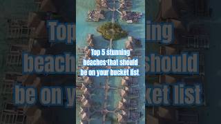 Beach Bums Rejoice! Top 5 Beaches to Explore in 2024