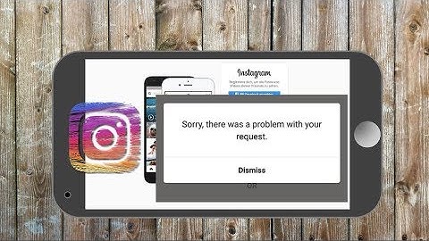 Sorry, there was a Problem with your request INSTAGRAM New FIX (Any Phone)