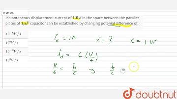 Instantaneous displacement current of `1.0` A in the space between the paraller plates of `1 mu F`