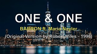 Barron - One & One ft. Maria Nayler - Original Version by Robert Miles - 1996. Resimi