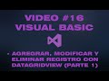 VÍDEO #16 - MANEJO DE REGISTROS CON DATAGRIDVIEW EN VISUAL BASIC - PARTE 1(WINDOWS FORMS)