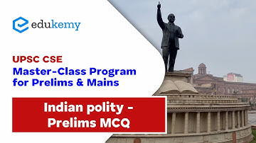 Indian Polity - Prelims MCQs | UPSC CSE Master Class Program for Prelims & Mains | Edukemy