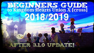 Kingdom Hearts Union X [Cross] - Beginners Guide