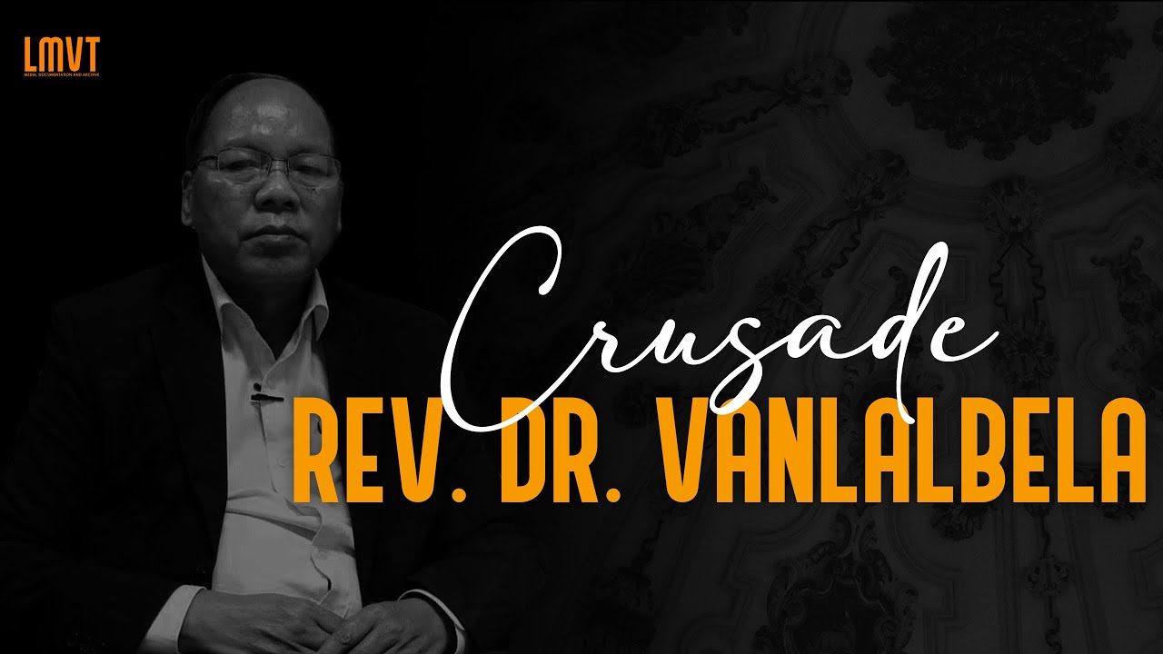 Crusade 2023 Sermon 3-na | Rev Dr Vanlalbela