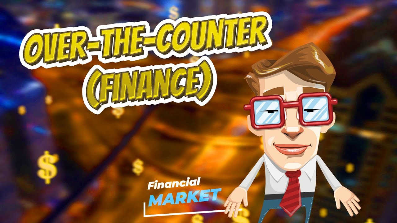 Over the counter finance 💲 FINANCIAL MARKET 💲