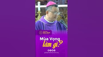 Mùa Vọng, làm gì? #gpbacninh #dcdoquangkhang