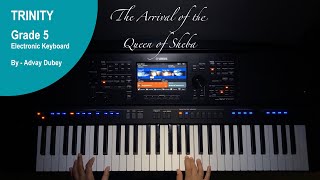 Trinity College London - Electronic Keyboard Grade 5 -  Arrival of the Queen of Sheba - 2019- 2022