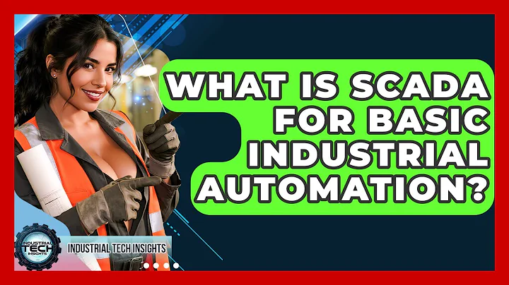 What Is SCADA For Basic Industrial Automation? - Industrial Tech Insights