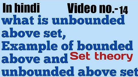 What is unbounded above set, Example of bounded above set and unbounded above set || set theory ||