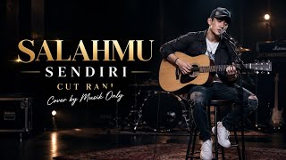 Download lagu SALAHMU SENDIRI - CUT RANI | COVER (Video Lirik)