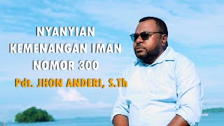 #lagurohanikristen || NYANYIAN KEMENANGAN IMAN NOMOR 300 || Pdt. JHON ANDERI, S.Th || Official MV