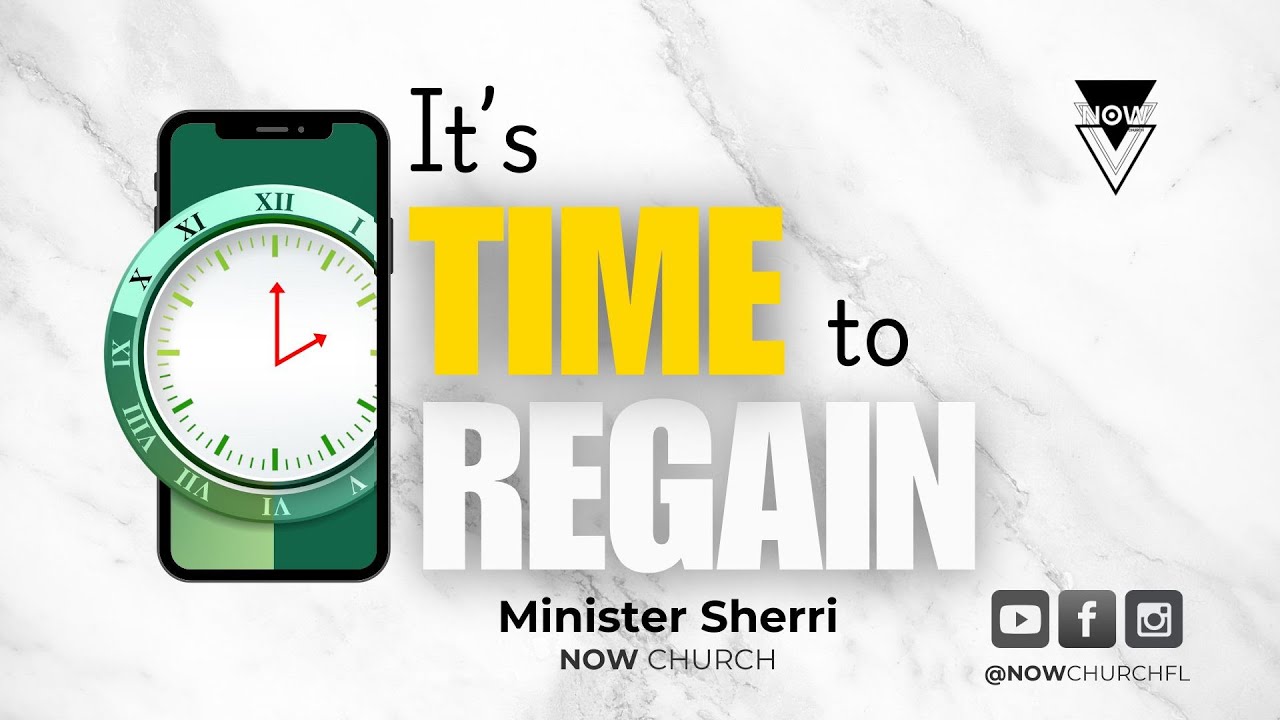 Regain Time It's TIME to REGAIN | NOW Church | Live Service 11 AM - YouTube